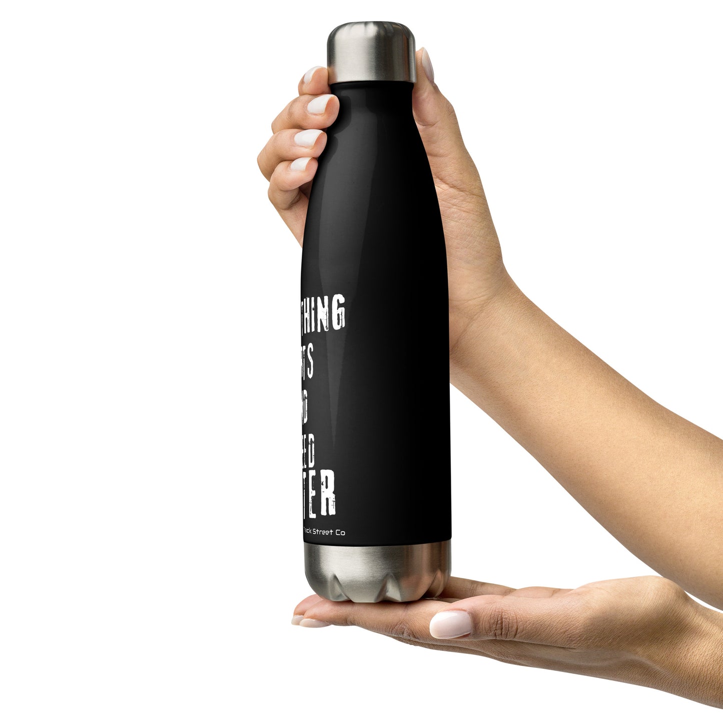 Everything Hurts And I Need Water Stainless steel water bottle