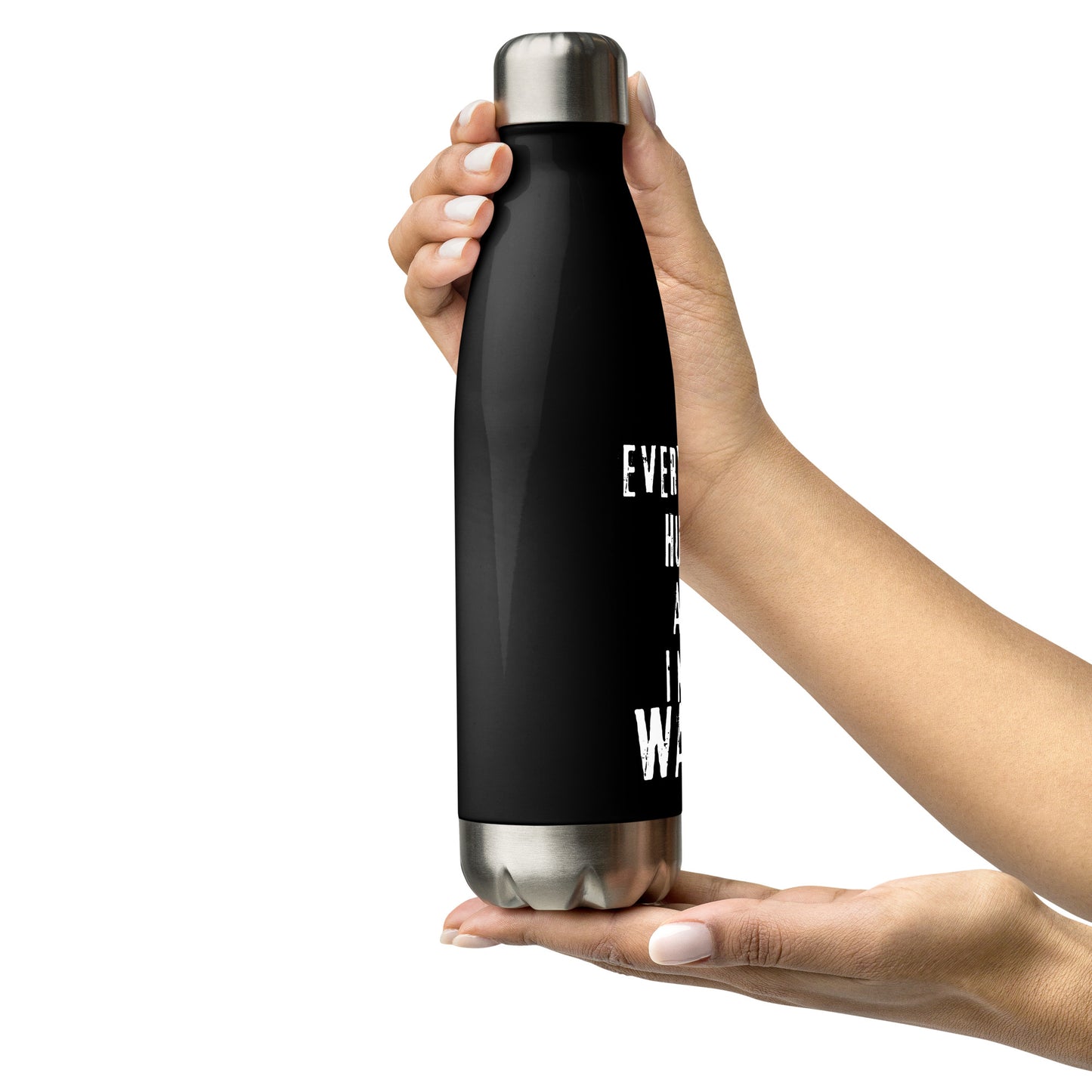 Everything Hurts And I Need Water Stainless steel water bottle