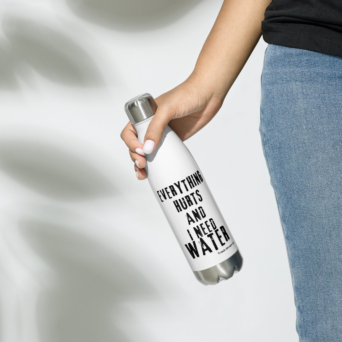 Everything Hurts And I Need Water Stainless steel water bottle