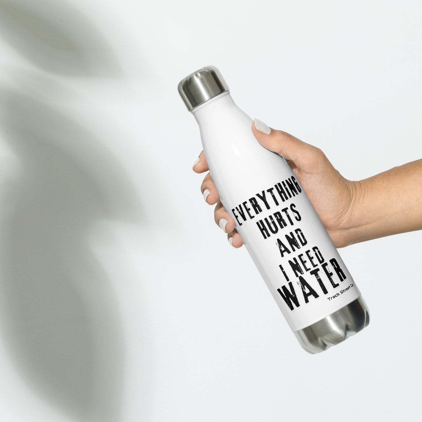 Everything Hurts And I Need Water Stainless steel water bottle