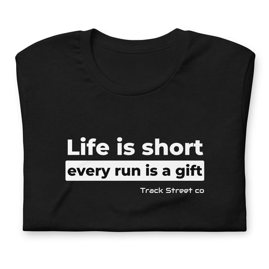 Life Is Short Every Run Is A Gift Unisex t-shirt