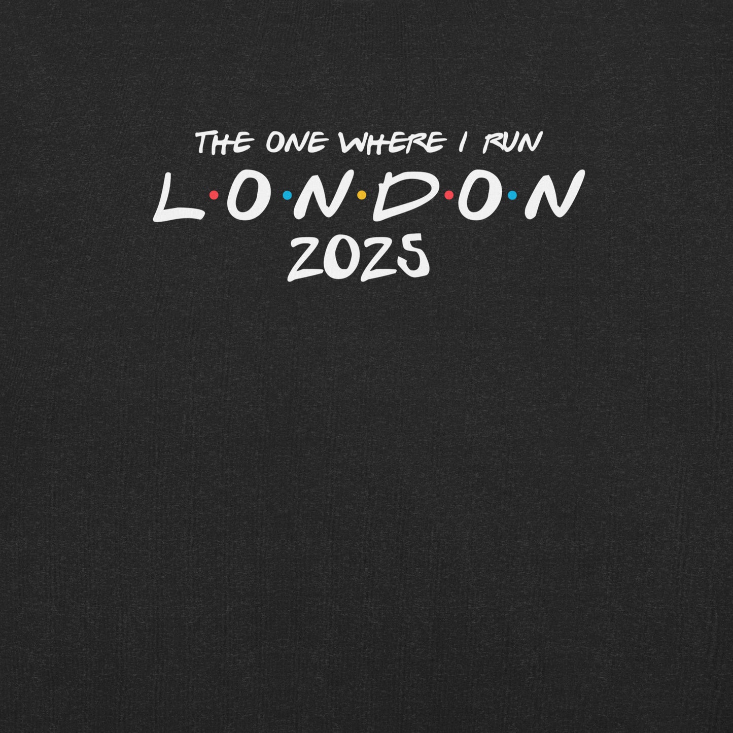 The One Where I run London 2025 Unisex t-shirt