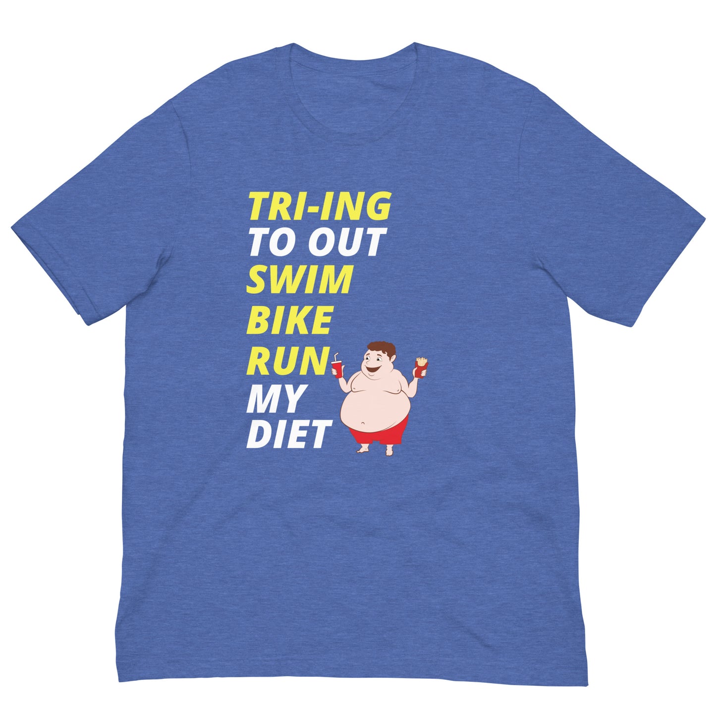 Tri-ing To Out Swim, Bike, Run My Diet Unisex t-shirt