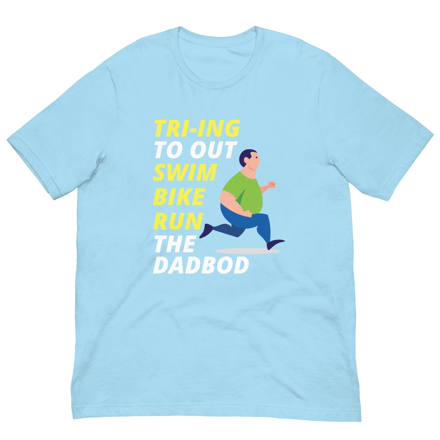 Tri-ing To Out Swim, Bike, Run The Dadbod Unisex t-shirt