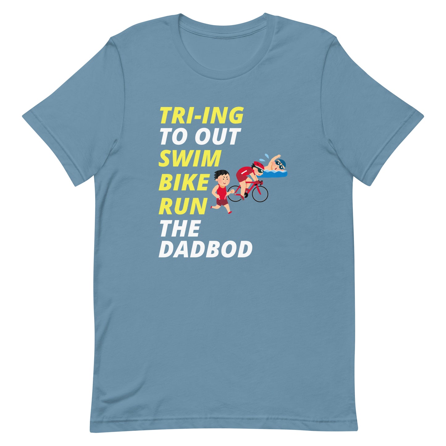 Tri-ing To Out Swim, Bike Run The Dadbod Unisex t-shirt